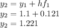y_2=y_1+hf_1\\y_2=1.1+0.121\\y_2=1.221
