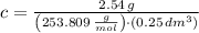 c = \frac{2.54\,g}{\left(253.809\,\frac{g}{mol} \right)\cdot (0.25\,dm^{3})}