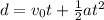 d=v_0t+\frac{1}{2}at^2