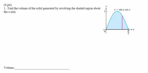 Find the volume of the solid generated by revolving the shaded region about the X-axis. Y y = sin x