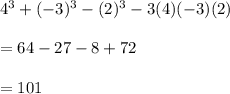 4^3+(-3)^3-(2)^3-3(4)(-3)(2)\\\\=64-27-8+72\\\\=101