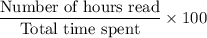 \dfrac{\text{Number of hours read}}{\text{Total time spent}}\times100