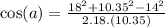 \cos(a)  =  \frac{ {18}^{2}  +  {10.35 }^{2}  -  {14}^{2} }{2.18.(10.35)}