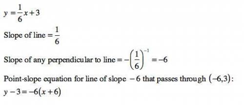 A line passes through the point (-6,3) and is perpendicular to y=1/6x+3.what is an equation of the l