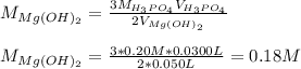 M_{Mg(OH)_2}=\frac{3M_{H_3PO_4}V_{H_3PO_4}}{2V_{Mg(OH)_2}} \\\\M_{Mg(OH)_2}=\frac{3*0.20M*0.0300L}{2*0.050L}=0.18M