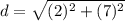 d=\sqrt{(2)^{2}+ (7)^{2}