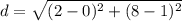 d=\sqrt{(2 -0)^{2}+ (8-1)^{2}