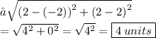 → \sqrt{ {(2 - ( -2 ))}^{2}  + {(2 - 2)}^{2}  } \\   = \sqrt{ {4}^{2} +  {0}^{2}  }  =  \sqrt{ {4}^{2} }  =  \boxed{4 \: units}