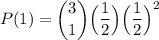 \displaystyle P(1)={3\choose 1}\Big(\frac{1}{2}\Big)\Big(\frac{1}{2}\Big)^2