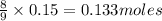 \frac{8}{9}\times 0.15=0.133moles