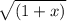 \sqrt{(1+x)}