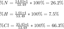 \%N=\frac{14.01*1}{53.49}*100\% =26.2\%\\\\\%H=\frac{1.01*4}{53.49}*100\% =7.5\%\\\\\%Cl=\frac{35.45*1}{53.49}*100\% =66.3\%