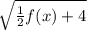  \sqrt{\frac{1}{2}f(x) + 4}  