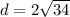 d=2\sqrt{34}