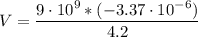 \displaystyle V=\frac{9\cdot 10^9*(-3.37\cdot 10^{-6})}{4.2}