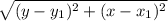 \sqrt{(y-y_{1} )^{2} + (x-x_{1} )^{2}