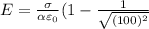 E=\frac{\sigma}{\alpha \varepsilon_0}(1-\frac{1}{\sqrt{(100)^2} }