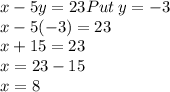 x- 5y =23Put\:y=-3\\x-5(-3)=23\\x+15=23\\x=23-15\\x=8