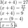 3(x + 4) = 27 \\ (x + 4) =  \frac{27}{3}  \\ (x + 4) = 9 \\ x = (9 - 4) \\  \boxed{x = 5}✓