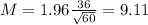 M = 1.96\frac{36}{\sqrt{60}} = 9.11