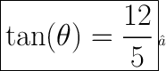 \huge\boxed{\tan( \theta)  =  \frac{12}{5}}✓  \\