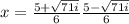 x =  \frac{5 +  \sqrt{71i} }{6}  \frac{5 -  \sqrt{71i} }{6}