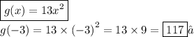 \boxed{g(x) = 13 {x}^{2}}\\ g( - 3) = 13 \times  {( - 3)}^{2}  = 13 \times 9 =  \boxed{117}✓
