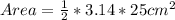 Area = \frac{1}{2} * 3.14 * 25cm^2
