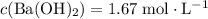 c({\rm Ba(OH)_2}) = 1.67\; \rm mol \cdot L^{-1}