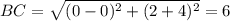 BC= \sqrt{(0-0)^{2}+ (2+4)^{2} }= 6