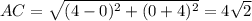 AC= \sqrt{(4-0)^{2}+ (0+4)^{2}} = 4\sqrt{2}