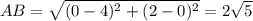 AB= \sqrt{(0-4)^{2}+ (2-0)^{2} } = 2\sqrt{5}
