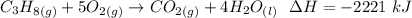 C_3 H_{8(g)} + 5O_{2(g)} \to #CO_{2(g)} + 4H_2O_{(l)}  \ \ \Delta H = -2221 \ kJ