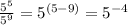 \frac{5^{5}}{5^{9}} = 5^{(5-9)} = 5^{-4}
