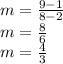 m=\frac{9-1}{8-2}\\m=\frac{8}{6}\\m=\frac{4}{3}