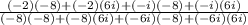 \frac{(-2)(-8) + (-2)(6i) + (-i)(-8) + (-i)(6i)}{(-8)(-8)+(-8)(6i) + (-6i)(-8) + (-6i)(6i)}