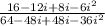 \frac{16 - 12i +8i -6i^{2}}{64-48i+48i-36i^{2}}