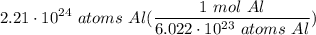 \displaystyle 2.21 \cdot 10^{24} \ atoms \ Al(\frac{1 \ mol \ Al}{6.022 \cdot 10^{23} \ atoms \ Al})