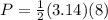 P=\frac{1}{2}(3.14)(8)\\
