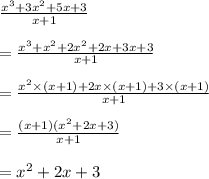 \frac{x^3+3x^2+5 x+3}{x+1}\\\\=\frac{x^3+x^2+2x^2+2x+3x+3}{x+1}\\\\=\frac{x^2\times(x+1)+2x\times (x+1)+3\times (x+1)}{x+1}\\\\=\frac{(x+1)(x^2+2x+3)}{x+1}\\\\=x^2+2x+3