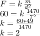 F=k\,\frac{m}{d^2} \\60=k\,\frac{1470}{7^2} \\k = \frac{60*49}{1470} \\k=2