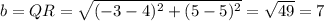 b = Q R= \sqrt{(-3-4)^{2} +(5-5)^{2} }  = \sqrt{49} =7