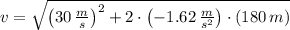 v =\sqrt{\left(30\,\frac{m}{s} \right)^{2}+2\cdot \left(-1.62\,\frac{m}{s^{2}}\right)\cdot (180\,m) }