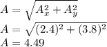 A=\sqrt{A_{x}^{2} +A_{y}^{2} } \\A=\sqrt{(2.4)^{2} +(3.8)^{2} }\\A=4.49