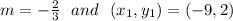 m=-\frac{2}{3}  \ \ and \ \ (x_1, y_1) = (-9, 2)