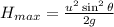 H_{max}=\frac{u^2\sin^2 \theta}{2g}