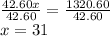 \frac{42.60x}{42.60}=\frac{1320.60}{42.60}\\x = 31