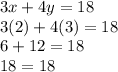 3x+4y=18\\3(2)+4(3)=18\\6+12=18\\18=18