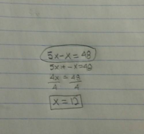 This is pre algebra for 7 grade.  5x-x=48=