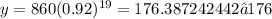 y = 860(0.92)^{19} = 176.387242442≈176
